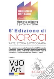 Incroci 2019. M.F.R.. Manifattura Festi Rasini. Storia dello stabilimento, memoria collettiva e percorsi creativi. Con DVD-ROM libro di Associazione Culturale VdOArt; Bonicelli T. (cur.)