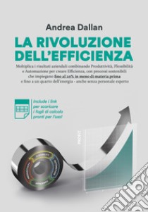 La rivoluzione dell'efficienza. Ediz. multilingue. Con Contenuto digitale per download e accesso on line libro di Dallan Andrea