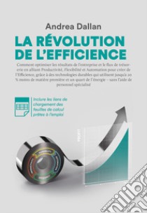 La révolution de l'efficience. Ediz. multilingue libro di Dallan Andrea