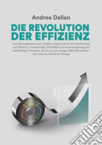 Die revolution der effizienz libro di Dallan Andrea