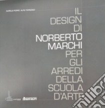 Il design di Norberto Marchi per gli arredi della scuola d'arte libro