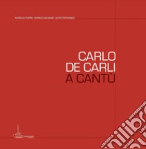 Carlo De Carli a Cantù libro di Porro Aurelio; Salvadé Enrico; Terraneo Alfio