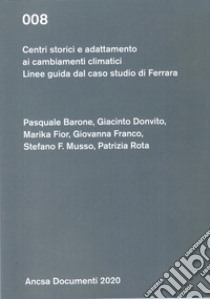 Centri storici e adattamento ai cambiamenti climatici. Linee guida per il caso studio di Ferrara libro