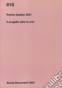 Premio Gubbio 2021. Il progetto oltre la crisi libro di Russi N. (cur.)