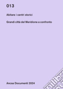 Abitare i centri storici. Grandi città del Meridione a confronto libro di Carrera L. (cur.); Di Palma B. (cur.); Storchi S. (cur.)