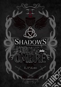 Shadows. L'ordine delle ombre. Nuova ediz. libro di Z. D'Aleo