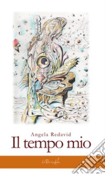 Il tempo mio libro di Redavid Angela