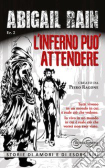 L'inferno può attendere. Abigail Rain. Vol. 2 libro di Piero Ragone