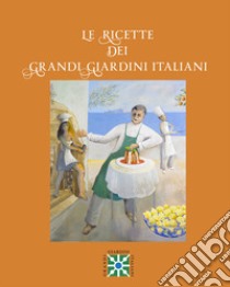 Le ricette dei grandi giardini italiani libro