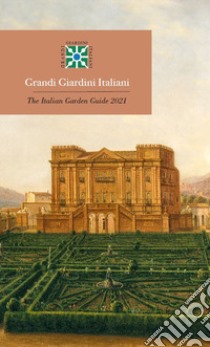 Grandi giardini italiani 2021-The italian garden guide 2021. Ediz. bilingue libro