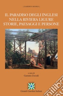 Il Paradiso degli Inglesi nella Riviera Ligure. Storie, paesaggi e persone libro di Zoccali G. (cur.)