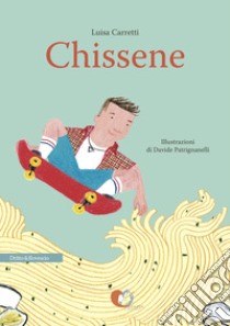 Chissene. Ediz. illustrata libro di Carretti Luisa