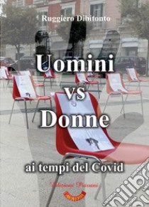 Uomini vs donne ai tempi del Covid libro di Dibitonto Ruggiero