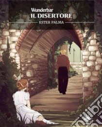 Il disertore. Wunderbar libro di Palma Ester