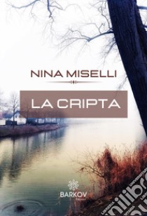 La cripta libro di Miselli Nina