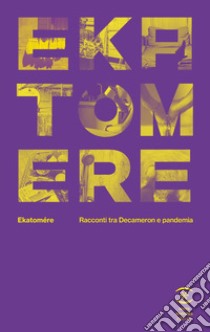 Ekatomere. Racconti tra Decameron e pandemia libro di Bisconti P. (cur.)