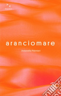 Aranciomare libro di Palmieri Antonella