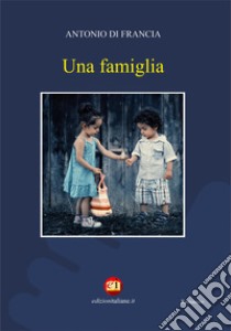 Una famiglia libro di Di Francia Antonio