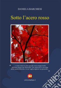 Sotto l'acero rosso libro di Barchiesi Daniela