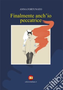 Finalmente anch'io peccatrice libro di Fortunato Anna