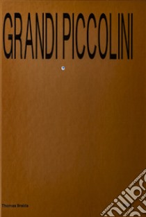 Grandi piccolini. The shape of paint to come. Ediz. italiana e inglese libro di Braida Thomas