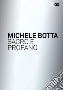 Mario Botta. Sacro e profano-Sacred and profane. Ediz. bilingue libro di Guccione M. (cur.); Ciorra P. (cur.)