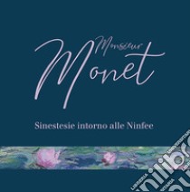 Monsieur Monet. Sinestesie intorno alle Ninfee. Catalogo della mostra (Genova, 12 giugno-23 agosto 2020). Ediz. illustrata libro di Bizzarri L. (cur.); Bertolucci S. (cur.)