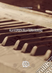 Alla scoperta della teoria musicale libro di Russo Rossi Luca