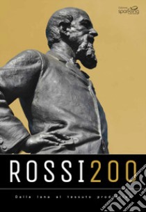 Rossi200. Dalla lana al tessuto produttivo libro di Fabrello L. (cur.)