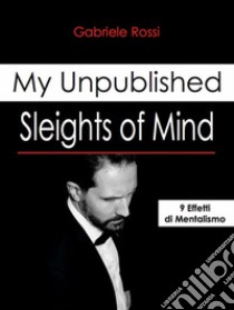 Sleights of mind. 9 effetti di mentalismo libro di Rossi Gabriele