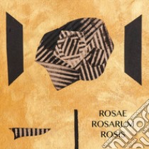 Anna Pennati. Rosae, Rosarum, Rosis libro di Temolo Dall'Igna Luca; Pennati Anna Lorena