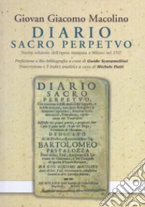 Diario sacro perpetuo libro di Macolino Giovan Giacomo; Michele Patti (cur.)