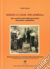 Novate e i suoi «picapréda». Due secoli di storia della lavorazione del granito «Sanfedelino». Ediz. ampliata libro di Massera Sandro