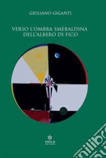 Verso l'ombra smeraldina dell'albero di fico libro di Giganti Giuliano