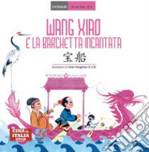 Wang Xiao e la barchetta incantata. Testo cinese a fronte. Ediz. bilingue libro di Lao She