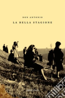 La bella stagione. Con CD-Audio libro di Gramentieri Antonio; Mazzotti S. (cur.)