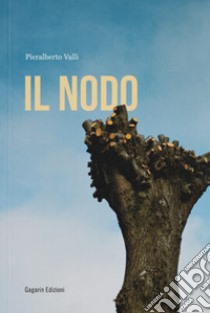 Il Nodo libro di Valli Pieralberto; Mazzotti S. (cur.)