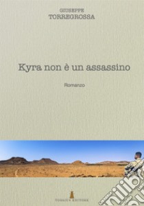 Kyra non è un assassino. Nuova ediz. libro di Torregrossa Giuseppe