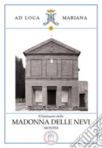 Il Santuario della Madonna delle Nevi in Montisi libro di Massoni Giacomo