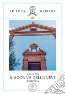 La chiesa della Madonna delle Nevi in Sinalunga libro di Giani Contini Filippo