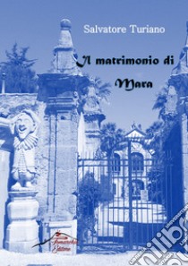 Il matrimonio di Mara libro di Turiano Salvatore