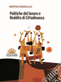 Politiche del lavoro e reddito di cittadinanza libro di Russolillo Martina