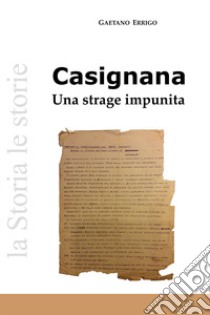 Casignana. Una strage impunita libro di Errigo Gaetano