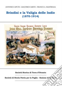 Brindisi e la valigia delle Indie (1870-1914) libro di Urgesi D. (cur.)