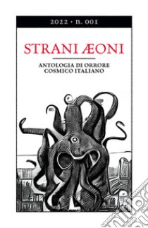 Strani Aeoni. Antologia di orrore cosmico italiano (2022). Vol. 1 libro