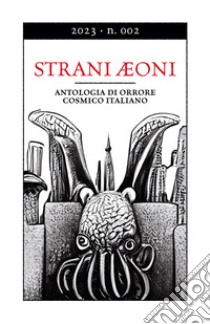 Strani Aeoni. Antologia di orrore cosmico italiano (2022). Vol. 2 libro