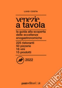 Venezie a tavola 2022 libro di Costa Luigi
