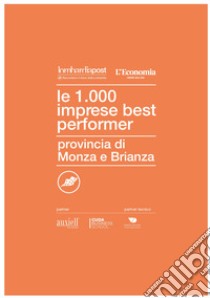 Le 1000 imprese best performer 2023. Provincia di Monza e Brianza libro