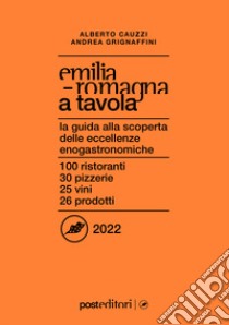 Emilia Romagna a tavola 2022 libro di Grignaffini Andrea; Cauzzi Alberto