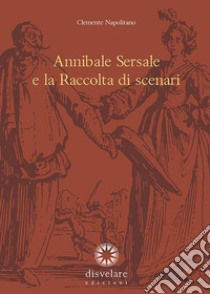 Annibale Sersale e la raccolta di scenari libro di Napolitano Clemente